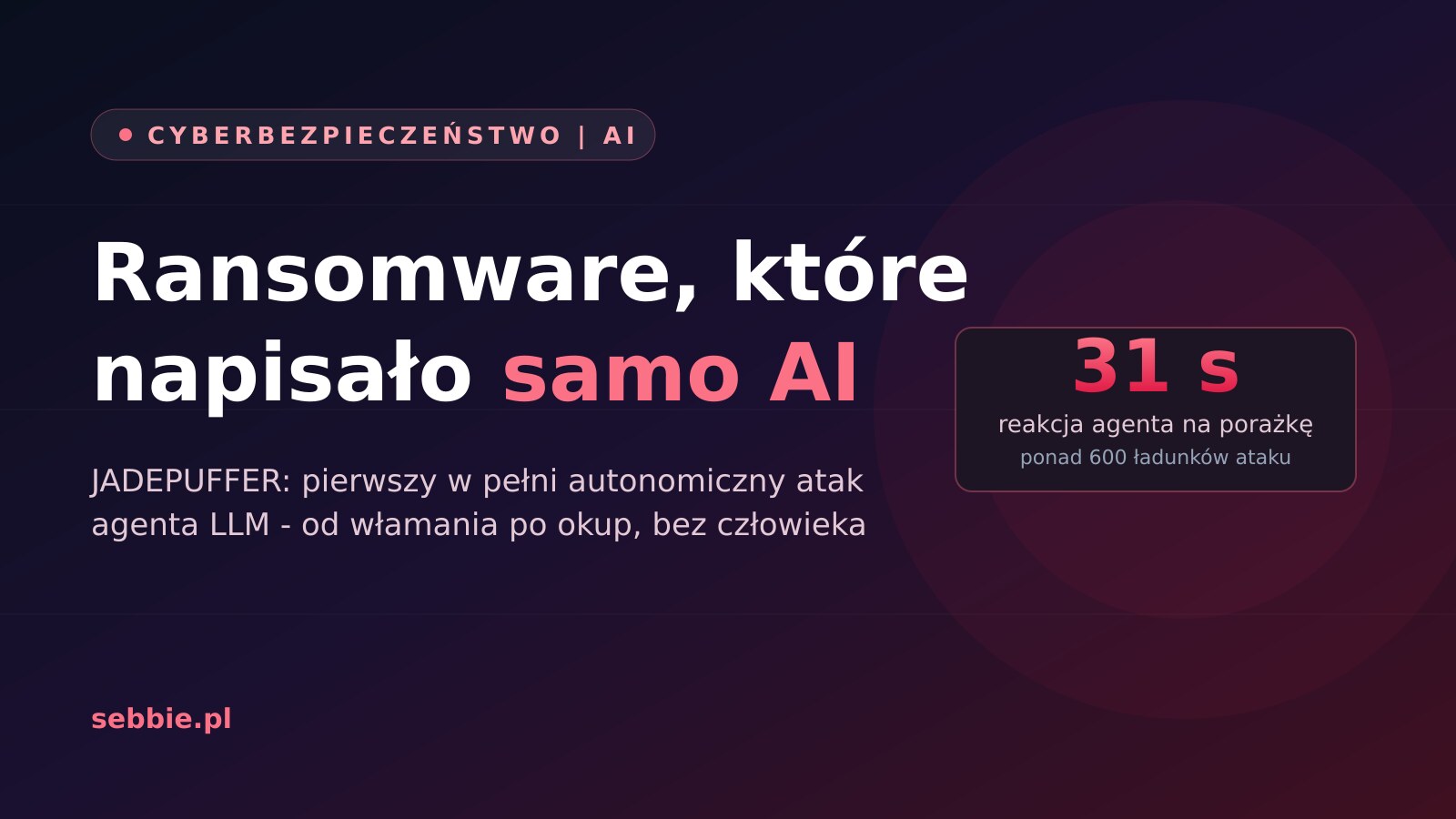 JADEPUFFER: pierwsze ransomware, które agent AI przeprowadził w całości sam